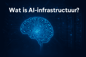 Lees meer over het artikel Wat is AI-infrastructuur? De ruggengraat die de toekomst van intelligentie aandrijft